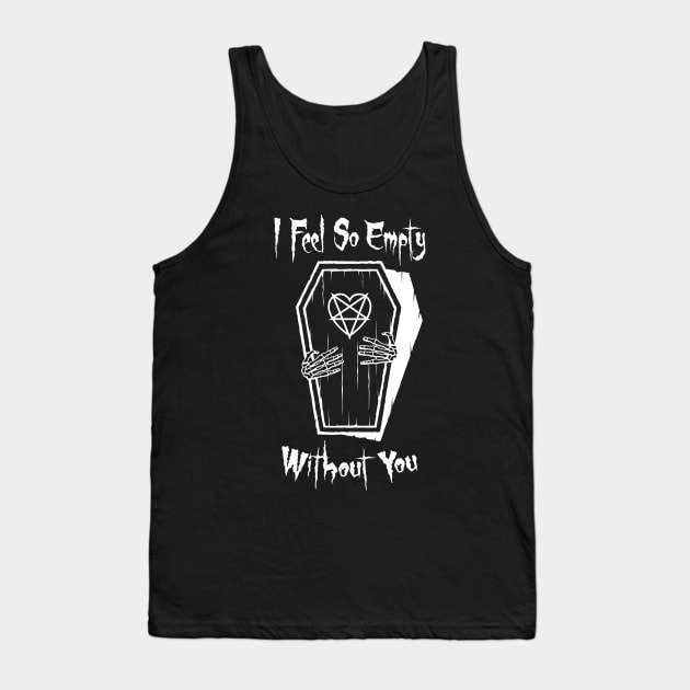 I feel So Empty Without You Heart Coffin Tank Top by Grandeduc